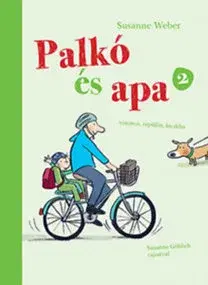 Rozprávky Palkó és Apa 2. - Vonaton, repülőn, biciklin - Susanne Weber