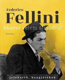 Dráma, divadelné hry, scenáre Akarsz velem álmodni? - Federico Fellini