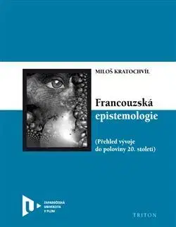 Filozofia Francouzská epistemologie - Miloš Kratochvíl