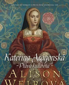 Historické romány Kateřina Aragonská - Alison Weir