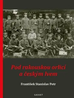 História Pod rakouskou orlicí a českým lvem - František Stanislav Petr