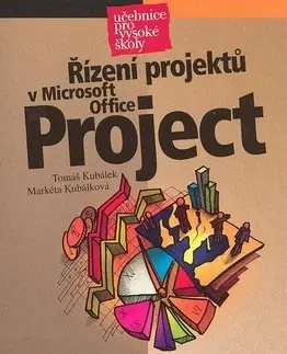 Učebnice pre SŠ - ostatné Řízení projektů v Microsoft Office Project - Markéta Kubálková,Tomáš Kubálek