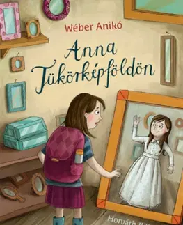 Rozprávky Anna Tükörképföldön - Anikó Wéber
