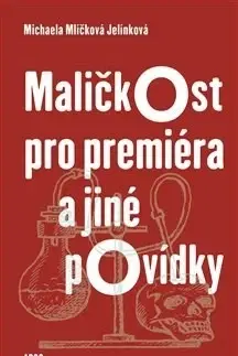Novely, poviedky, antológie Maličkost pro premiéra a jiné povídky - Michaela Mlíčková Jelínková