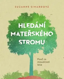 Odborná a populárno-náučná literatúra Hledání mateřského stromu - Suzanne Simard