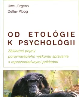 Psychológia, etika Od etológie k psychológii - Uwe Jurgens,Detlev Ploog