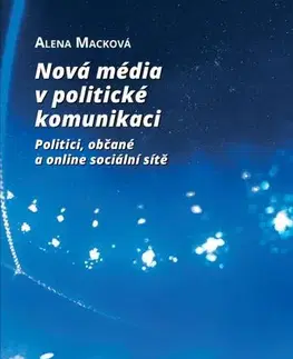 Sociológia, etnológia Nová média v politické komunikaci - Alena Macková