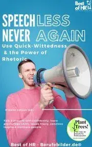 Rozvoj osobnosti Speechless – Never Again! Use Quick-Wittedness & the Power of Rhetoric - Simone Janson