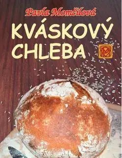 Kuchárky - ostatné Kváskový chleba - Pavla Momčilová