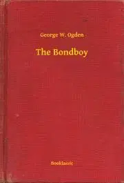 Svetová beletria The Bondboy - Ogden George W.