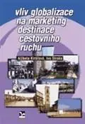 Marketing, reklama, žurnalistika Vliv globalizace na marketing destinace cestovního ruchu - Alžbeta Kiraľová