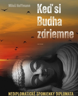 Biografie - ostatné Keď si Budha zdriemne - Miloš Hoffmann