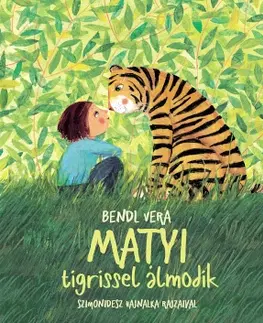 Rozprávky Matyi tigrissel álmodik - Vera Bendl,Hajnalka Szimonidesz