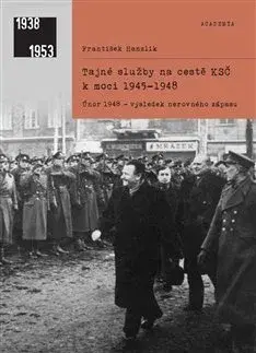 Slovenské a české dejiny Tajné služby na cestě KSČ k moci 1945-1948 - František Hanzlík