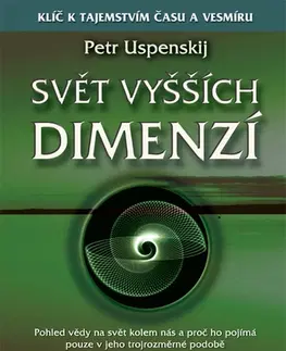 Mystika, proroctvá, záhady, zaujímavosti Svět vyšších dimenzí - Petr Uspenskij