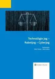 Právo - ostatné Technológia jog – Robotjog – Cyberjog - Tamás Kleininger,Szabó Endre Győző (szerk.),Máté Tóth András
