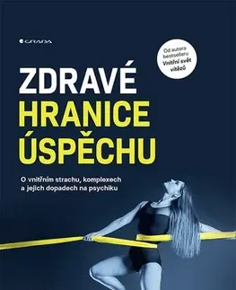 Psychológia, etika Zdravé hranice úspěchu - Marian Jelínek,Iveta Fárová,Pavlína Hlučková