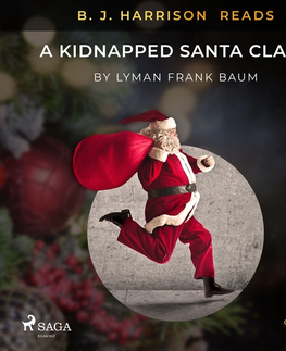 Beletria - ostatné Saga Egmont B. J. Harrison Reads A Kidnapped Santa Claus (EN)