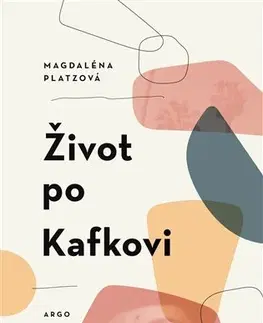 Biografie - ostatné Život po Kafkovi - Magdalena Platzova