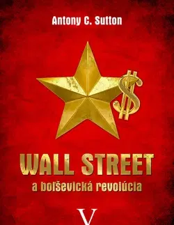 Politológia Wall Street a boľševická revolúcia - Antony C. Sutton