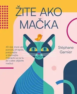 Rozvoj osobnosti Žite ako mačka - Stephane Garnier,Jarmila Pospěchová