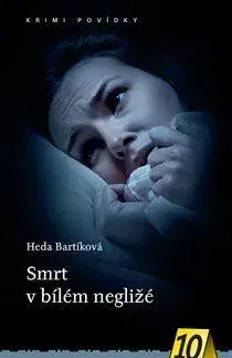 Detektívky, trilery, horory Smrt v bílém negližé - Heda Bartíková