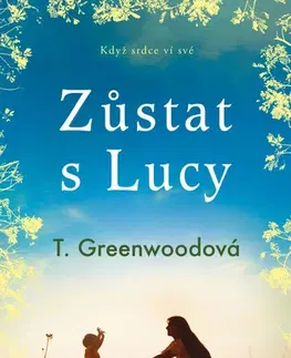 Romantická beletria Zůstat s Lucy - Tammy Greenwood