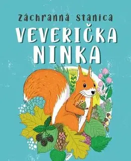 Pre deti a mládež - ostatné Záchranná stanica: Veverička Nina - Zuzana Štelbaská