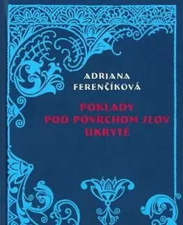 Literárna veda, jazykoveda Poklady pod povrchom slov ukryté - Adriana Ferenčíková
