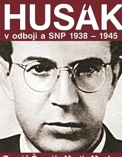 Biografie - ostatné Husák V odboji a SNP 1938 – 1944 - Martin Mocko,Tomáš Černák