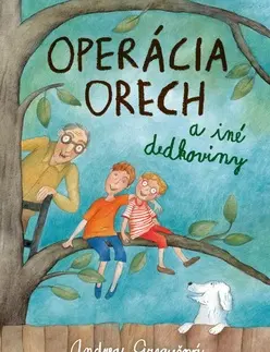Pre chlapcov Operácia Orech a iné dedkoviny - Andrea Gregušová,Alena Wagnerová