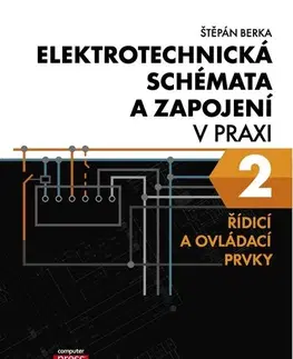 Učebnice - ostatné Elektrotechnická schémata a zapojení v praxi 2 - Štěpán Berka
