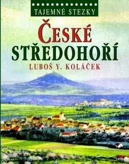 Cestopisy Tajemné stezky - České středohoří, 2. vydání - Luboš Y. Koláček