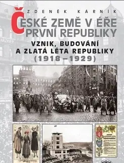 Slovenské a české dejiny České země v éře První republiky 1918 - 1938 Díl první - Zdeněk Kárník