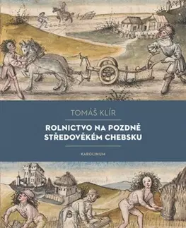 Stredovek Rolnictvo na pozdně středověkém Chebsku - Tomáš Klír