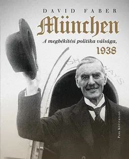 Druhá svetová vojna München - A megbékélési politika válsága, 1938 - David Faber