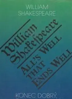 Dráma, divadelné hry, scenáre Konec dobrý, všechno dobré - All´s Well That Ends Well - William Shakespeare