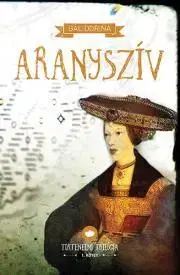 Historické romány Aranyszív - Dorina Gál