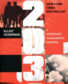 Detektívky, trilery, horory 2034 - A következő világháború regénye - Elliot Ackerman,Stavridis James