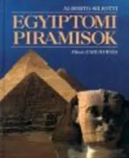 História - ostatné Egyiptomi piramisok - Alberto Siliotti,Réka Szabó