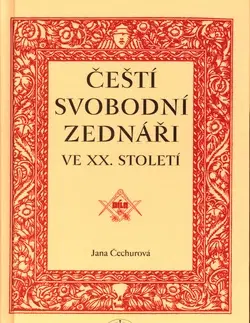 Slovenské a české dejiny Čeští svobodní zednáři ve XX. století - Jana Čechurová