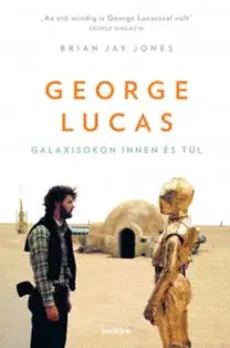 Divadlo - teória, história,... George Lucas - Galaxisokon innen és túl - Brian Jay Jones