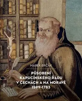 História - ostatné Působení kapucínského řádu v Čechách a na Moravě 1599-1783 - Marek Brčák