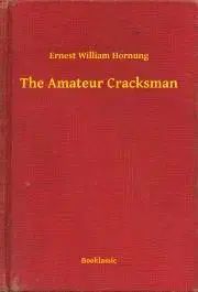 Svetová beletria The Amateur Cracksman - Hornung Ernest William
