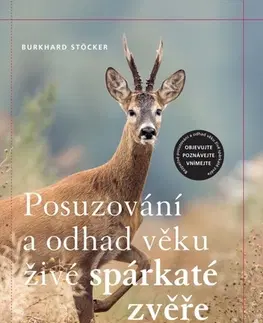 Poľovníctvo Posuzování a odhad věku živé spárkaté zvěře - Burkhard Stöcker