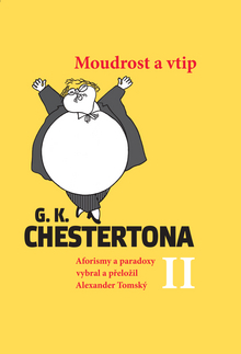 Citáty, výroky, aforizmy, príslovia, porekadlá Moudrost a vtip G.K.Chestertona II - Alexander Tomský