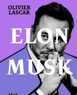 Veda, vynálezy Elon Musk: Muž, který nezná hranic - Olivier Lascar