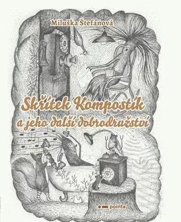 Rozprávky Skřítek Kompostík a jeho další dobrodružství - Miluše Štefanová