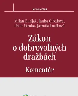 Občianske právo Zákon o dobrovoľných dražbách - komentár - Milan Budjač,Janka Gibaľová,Jarmila Lazíková,Peter Straka