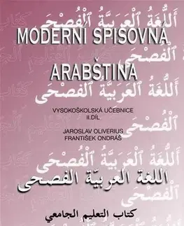 Pre vysoké školy Moderní spisovná arabština II. - Jaroslav Oliverius,František Ondráš
